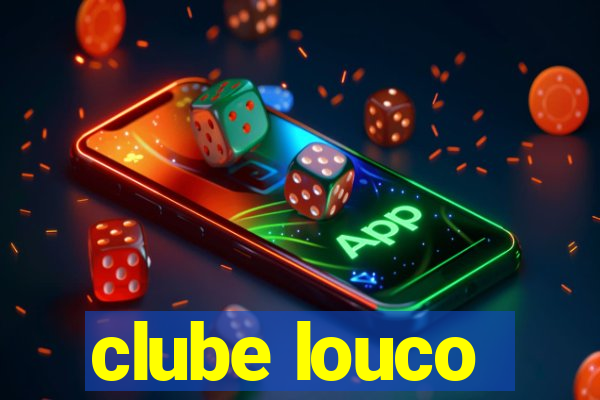 clube louco